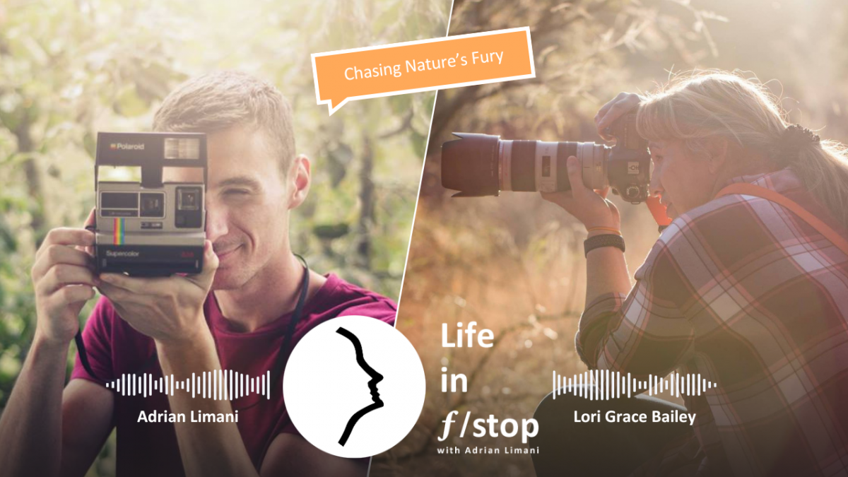 Life in f/stop Adrian Limani & Lori Grace Bailey (Chasing Nature's Fury)